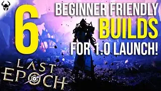 6 Possible Beginner Friendly Starter Builds for Last Epoch 1.0