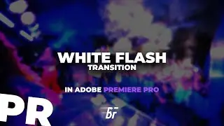 White Flash Transition In Adobe Premiere Pro - Make Your Videos Pop!
