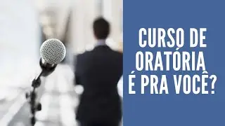 O QUE VOCÊ PRECISA SABER SOBRE CURSOS DE ORATÓRIA