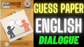 11 Class English Guess Paper 2023 | 1st Year English | Dialogue Writing | How to Write a Dialogue