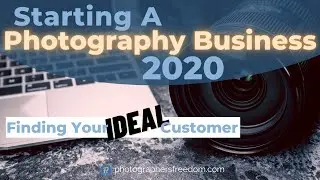 Starting A Photography Business 2020 - Photography Business Names Part 2 Finding Your Ideal Customer
