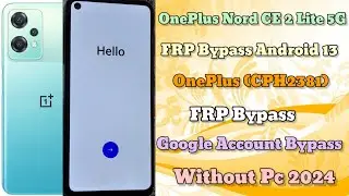 OnePlus Nord CE 2 Lite 5G FRP Bypass Android 13/OnePlus(CPH2381)Google AccountBypass Without PcWork