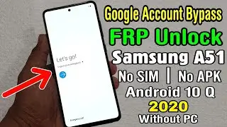 Samsung Galaxy A51 Google Account Bypass