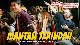 MANTAN TERINDAH (KAHITNA) - NABILA MAHARANI FT TRI SUAKA, ZINIDIN ZIDAN