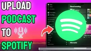 How to Upload Podcast to Spotify - Full Guide