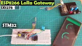 ESP8266 Lora Gateway for STM32 and DHT11 Sensor, IoT Gateway, STM32 Lora Gateway, Lora SX1278