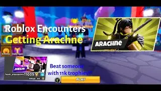 Encounters Unlocking Arachne