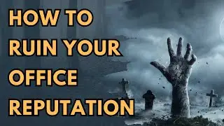 How to Ruin Your Reputation at the Office