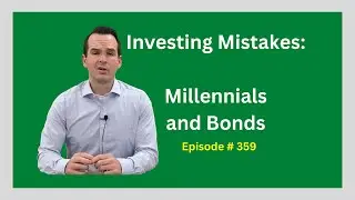 Investing Mistakes: Millennials and Bonds, Episode 359