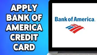 How To Apply For Bank Of America Credit Card Online 2024
