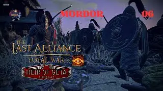 The Last Alliance Total War #7 HEIR OF GETA PC 2023 MORDOR LET'S PLAY HARD DIFF