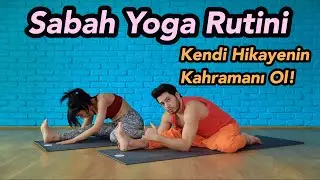 Sabah Yoga Rutini | Kendi Hikayenin Kahramanı Ol! (Her Seviyeye Uygun)