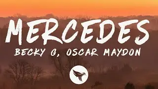 Becky G, Oscar Maydon - MERCEDES (Letra/Lyrics)