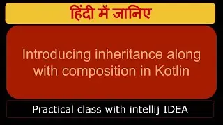 Introducing inheritance along with composition in Kotlin