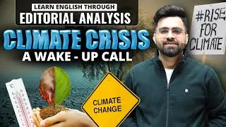 Climate Crisis Impact | Editorial & Articles Analysis | All Competitive Exams