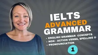 Improve your English Grammar | Advanced Grammar 1 for IELTS