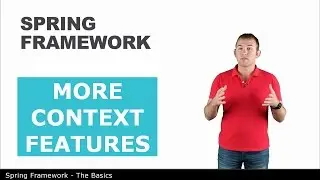 More Context Features - 8 - The Basics of Spring Framework