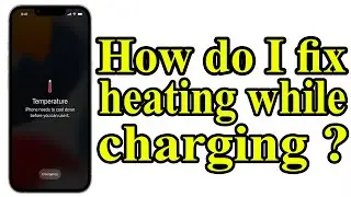 How to Fix Phone Heating Issues While Charging