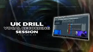 UK Drill Vocal Recording Session [3/3] (FL Studio 20)