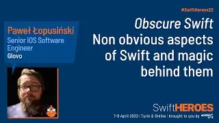 Non obvious aspects of Swift and magic behind them - Paweł Łopusiński - Swift Heroes 2022