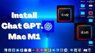 Install Chat GPT on mac m2 m1