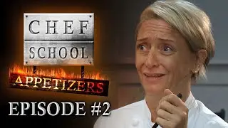 Chef School: Appetizers | EPISODE #2