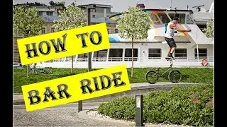 HOW TO BAR RIDE  