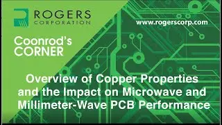 Overview of Copper Properties and the Impact on Microwave and Millimeter-Wave PCB Performance