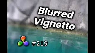 DaVinci Resolve Tutorial: How to Create a Blurred Vignette