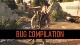 Dying Light - Bug Compilation