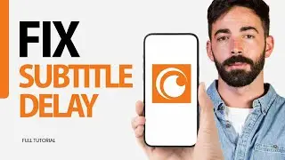 How To Fix Subtitle Delay On Crunchyroll App 2024