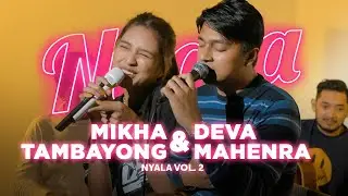 NYALA Vol. 2 : MIKHA TAMBAYONG & DEVA MAHENRA