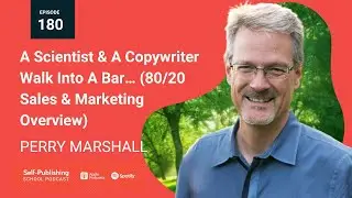 SPS 180: 80/20 Sales & Marketing Overview (Perry Marshall Interview)