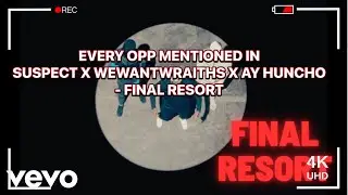 EVERY OPP MENTIONED IN SUSPECT X WEWANTWRAITHS X AY HUNCHO - FINAL RESORT