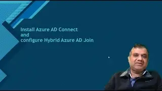 Install Azure AD connect and configure Hybrid Azure AD join
