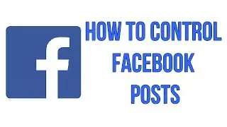 How To Control Facebook Posts