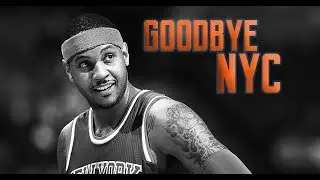 Carmelo Anthony - BE LEGENDARY (GOODBYE NYC) ᴴᴰ