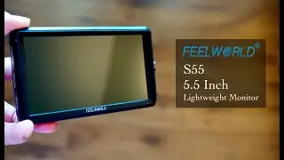 FeelWorld S55 Monitor - 5 Reasons to Buy