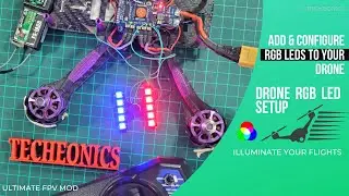 Adding and Configuring RGB LED Lights on Your Drone | Ultimate FPV Drone Mod | Techeonics