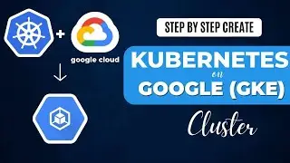 Google Kubernetes Engine - Create GKE Cluster and Deploy Website