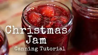 Christmas Jam Recipe & Canning Tutorial - Just A Cook