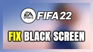 How to FIX FIFA 22 Black Screen!
