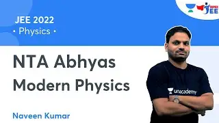Modern Physics | NTA Abhyas | JEE 2022 | Physics | Super JEE | Naveen Kumar
