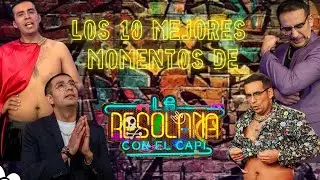 ¡Los 10 momentos más cashondillos de La Resolana! | La Resolana con El Capi