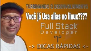 Aumentar a fluidez no DESENVOLVIMENTO com Alias LINUX