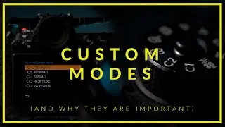 Using CUSTOM MODES Will Make YOU a BETTER FILMMAKER...