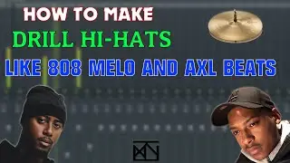 How to Make Drill Hi Hats Like 808 Melo and AXL Beats