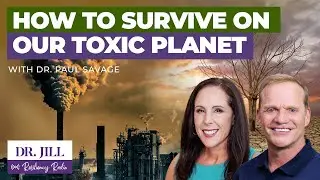 213: Resiliency Radio with Dr. Jill: How To Survive on Our Toxic Planet with Dr. Paul Savage