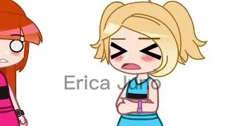 Bubbles put your glasses!!/meme Gacha/Erica juno/ not original/