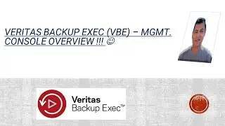 Veritas Backup Exec (VBE) 20.5 - Management Console Overview